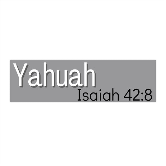 Grey Isaiah 42:8 Bumper Sticker